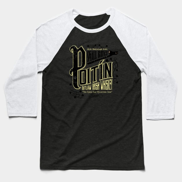 Poitín Outlaw Irish Whiskey Baseball T-Shirt by celtichammerclub